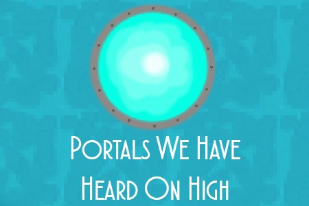 Portals We Have Heard On High