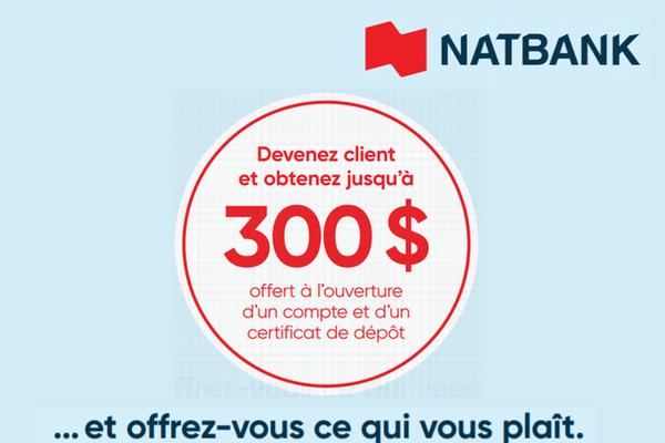 Natbank, devenez client et obtenez jusqu’à 300$