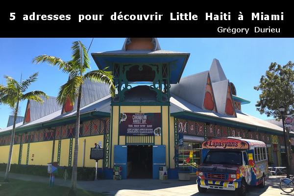 5 adresses pour découvrir Little Haiti à Miami