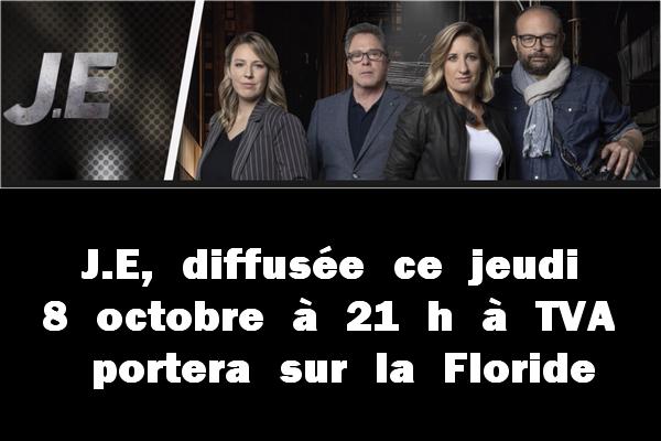 J.E, diffusée ce jeudi 8 octobre à 21 h à TVA, portera sur la Floride.