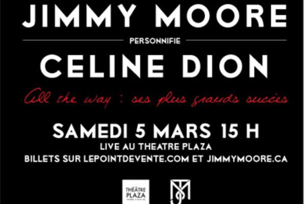 Hommage à Céline Dion et Britney Spears par Jimmy Moore au Théâtre Plaza le 5 mars 2022 !