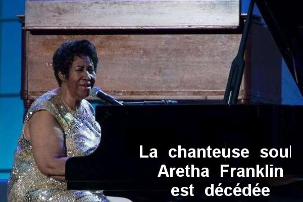 « The Queen of soul »  Aretha Franklin est décédée