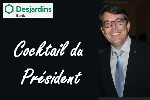 « Le Cocktail du président » Desjardins Bank